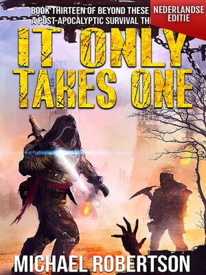 cover image of It Only Takes One (Nederlandse editie)--A Post-Apocalyptic Survival Thriller